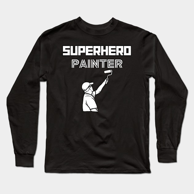 Superhero Painter Long Sleeve T-Shirt by MyUniqueTee